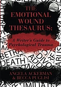 [중고] The Emotional Wound Thesaurus: A Writer‘s Guide to Psychological Trauma (Paperback)