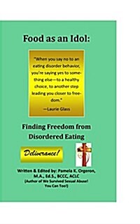Food as an Idol: Finding Freedom from Disordered Eating (Hardcover)