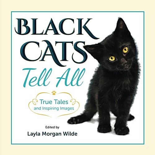 Black Cats Tell All: True Tales and Inspiring Images (Paperback)