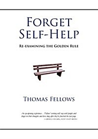 Forget Self-Help: Re-Examining the Golden Rule (Paperback)