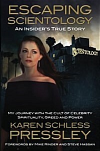 Escaping Scientology: An Insiders True Story: My Journey with the Cult of Celebrity Spirituality, Greed & Power (Paperback)