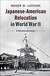 Japanese American Relocation in World War II : A Reconsideration (Paperback)