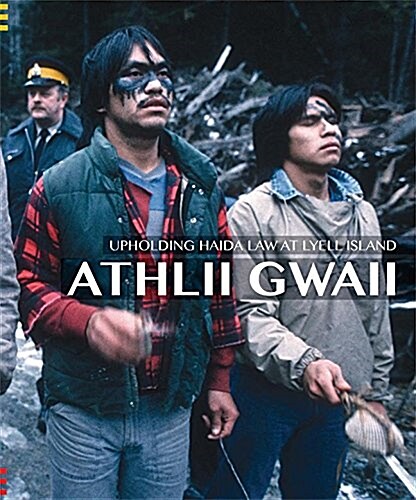 Athlii Gwaii: Upholding Haida Law on Lyell Island (Paperback)