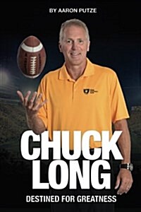 Chuck Long: Destined for Greatness: The Story of Chuck Long and Resurgence of Iowa Hawkeyes Football (Paperback)