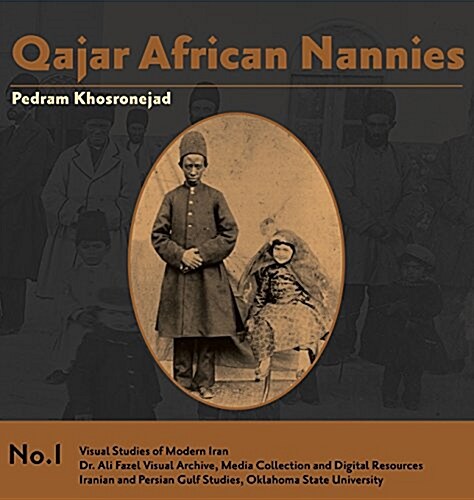 Qajar African Nannies: African Slaves and Aristocratic Babies (Hardcover)