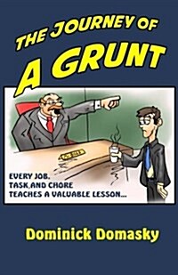 The Journey of a Grunt: Every Job, Task, and Chore Has Taught Us Something (Paperback)