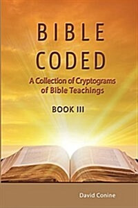 Bible Coded LLL: A Collection of Crytograms of Bible Teachings (Paperback)