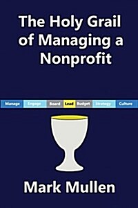 The Holy Grail of Managing a Nonprofit (Paperback)