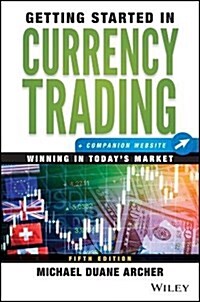 Getting Started in Currency Trading: Winning in Todays Market + Companion Website (Paperback, 5)