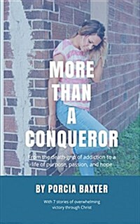 More Than a Conqueror: From the Death-Grip of Addiction to a Life of Purpose, Passion, and Hope (Paperback)