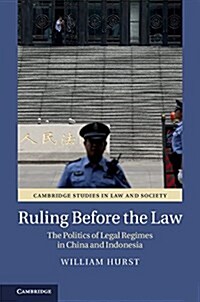 Ruling before the Law : The Politics of Legal Regimes in China and Indonesia (Hardcover)