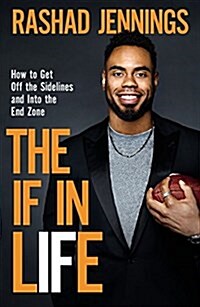 The If in Life: How to Get Off Lifes Sidelines and Become Your Best Self (Hardcover)