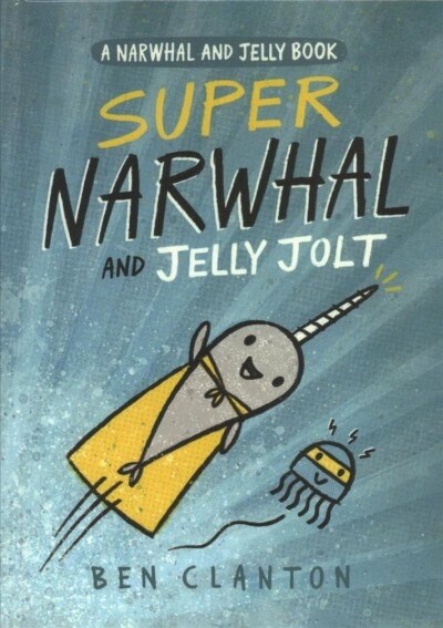 Super Narwhal and Jelly Jolt (Prebound, Bound for Schoo)