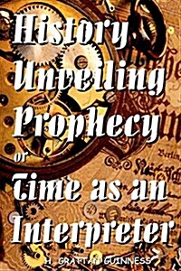 History Unveiling Prophecy or Time as an Interpreter (Paperback)