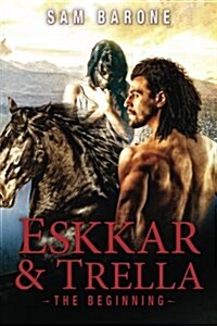 Eskkar & Trella - The Beginning (Paperback)