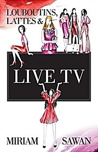 Louboutins, Lattes & Live TV (Paperback)