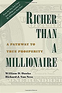 Richer Than a Millionaire: A Pathway to True Prosperity (Paperback)