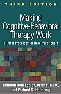 Making Cognitive-Behavioral Therapy Work: Clinical Process for New Practitioners (Hardcover, 3)