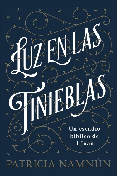 Luz En Las Tinieblas: Un Estudio B?lico de 1 Juan (Paperback)