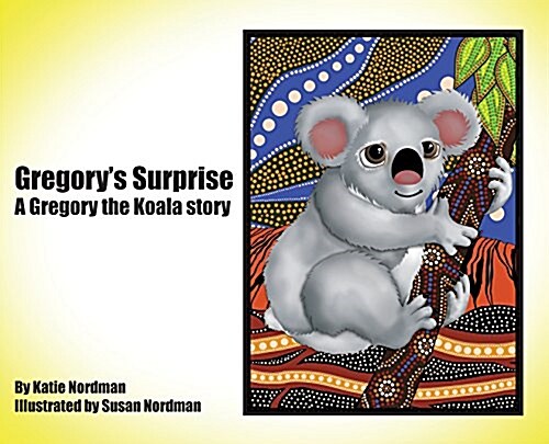 Gregorys Surprise: A Gregory the Koala Story (Hardcover)