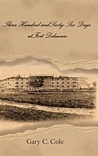 Three Hundred and Sixty-Six Days at Fort Delaware (Hardcover)