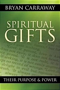 Spiritual Gifts: Their Purpose & Power (Paperback)