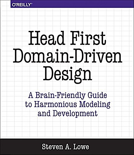 Head First Domain-Driven Design: A Brain-Friendly Guide to Accelerating Modeling and Development (Paperback)