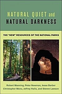 Natural Quiet and Natural Darkness: The New Resources of the National Parks (Paperback)