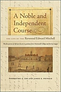 A Noble and Independent Course: The Life of the Reverend Edward Mitchell (Paperback)