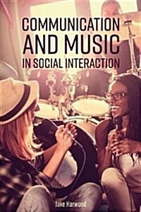 Communication and Music in Social Interaction (Paperback)