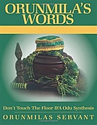 Orunmilas Words Dont Touch the Floor: Ifa Odu Synthesis (Paperback)