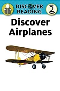 Discover Airplanes: Level 2 Reader (Paperback)