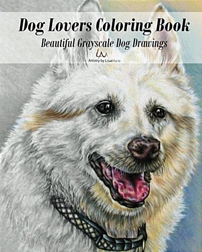 Dog Lovers Coloring Book: Grayscale Dog Drawings to Color (Paperback)