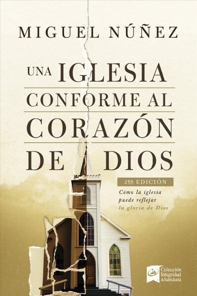 Una Iglesia Conforme Al Coraz? de Dios 2da Edici?: C?o La Iglesia Puede Reflejar La Gloria de Dios (Paperback)