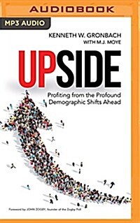 Upside: Profiting from the Profound Demographic Shifts Ahead (MP3 CD)