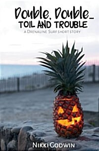 Double, Double... Toil and Trouble: A Drenaline Surf Short Story (Paperback)