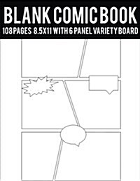 Blank Comic Book: Large Print 8.5 by 11 - 6 Panel Jagged Comic Pages 108 Pages - Drawing Your Own Comic Book Journal Notebook (Comic Boo (Paperback)