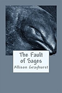 The Fault of Sages: The Poetry of Allison Grayhurst (Paperback)