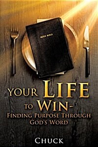 Your Life to Win - Finding Purpose Through Gods Word (Paperback)