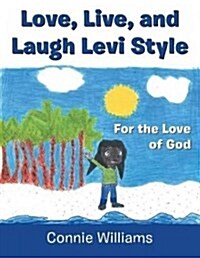 Love, Live, and Laugh Levi Style: For the Love of God (Paperback)