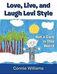 Love, Live, and Laugh Levi Style: Not a Care in This World (Paperback)