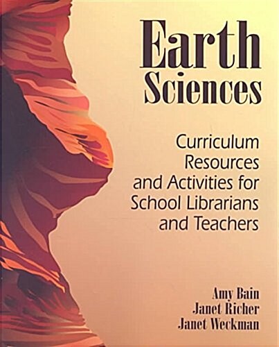 Earth Sciences/Life Sciences/Physical Sciences: Curriculum Resources and Activities for School Librarians and Teachers (Paperback)