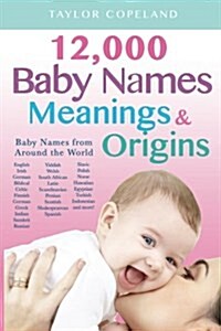 Baby Names: 12,000+ Baby Name Meanings & Origins (Paperback)