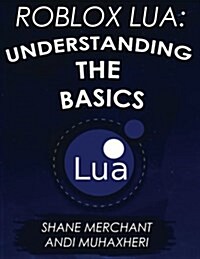Roblox Lua: Understanding the Basics: Get Started with Roblox Programming (Paperback)