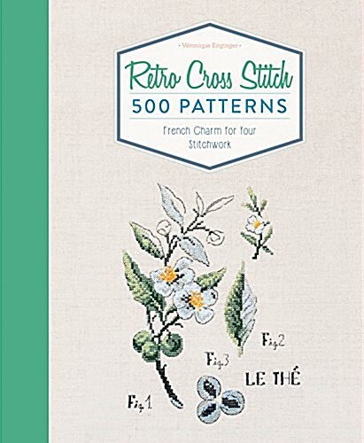 Retro Cross Stitch: 500 Patterns, French Charm for Your Stitchwork (Hardcover)