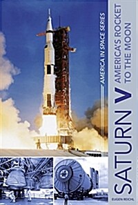 Saturn V: Americas Rocket to the Moon (Hardcover)