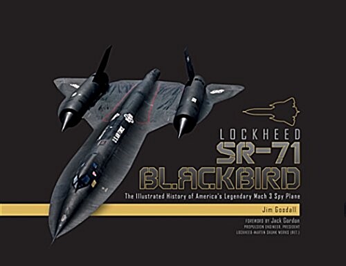 Lockheed Sr-71 Blackbird: The Illustrated History of Americas Legendary Mach 3 Spy Plane (Hardcover)