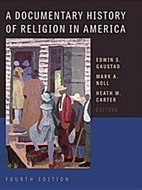 A Documentary History of Religion in America (Hardcover, 4)