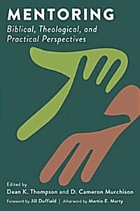 Mentoring: Biblical, Theological, and Practical Perspectives (Paperback)