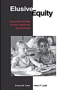 Elusive Equity: Education Reform in Post-Apartheid South Africa (Paperback)